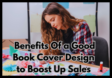 Benefits Of a Good Book Cover Design to Boost Up Sales