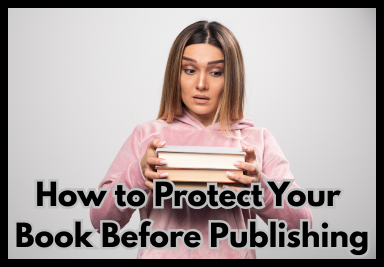 How to Protect Your Book Before Publishing